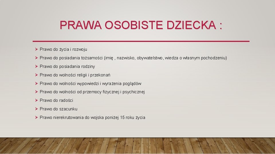 PRAWA OSOBISTE DZIECKA : Ø Prawo do życia i rozwoju Ø Prawo do posiadania