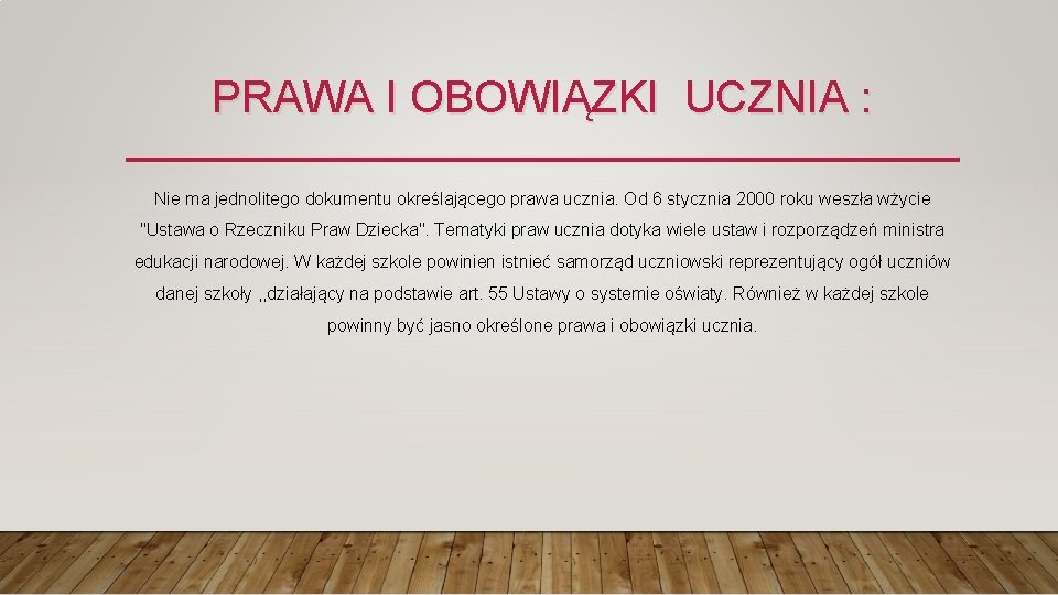 PRAWA I OBOWIĄZKI UCZNIA : Nie ma jednolitego dokumentu określającego prawa ucznia. Od 6