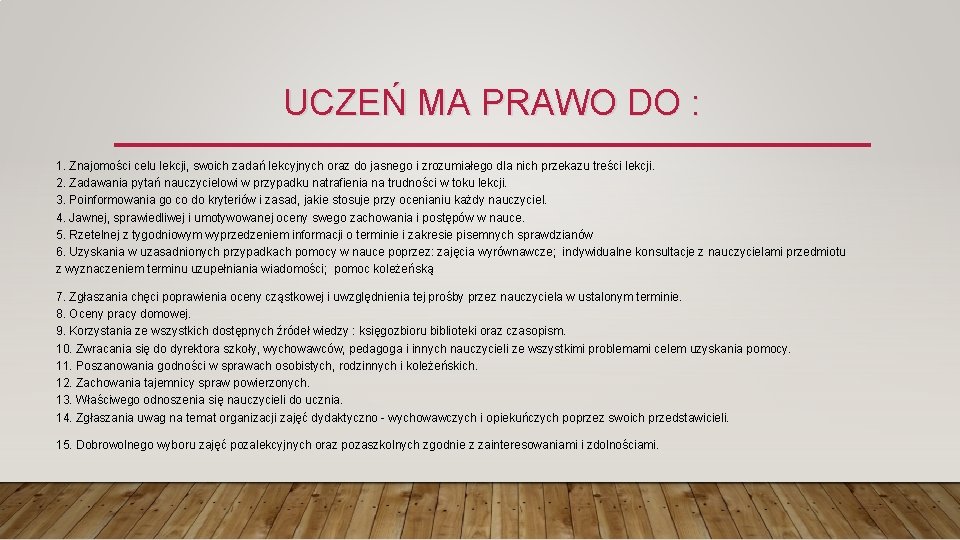 UCZEŃ MA PRAWO DO : 1. Znajomości celu lekcji, swoich zadań lekcyjnych oraz do