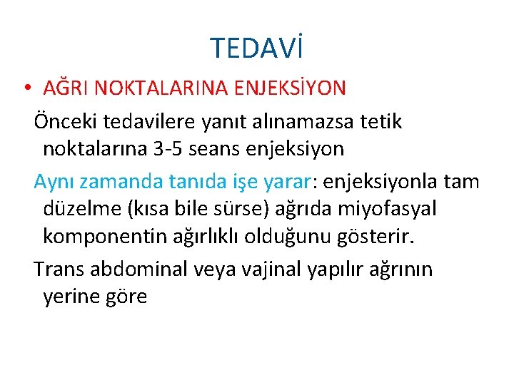 TEDAVİ • AĞRI NOKTALARINA ENJEKSİYON Önceki tedavilere yanıt alınamazsa tetik noktalarına 3 -5 seans