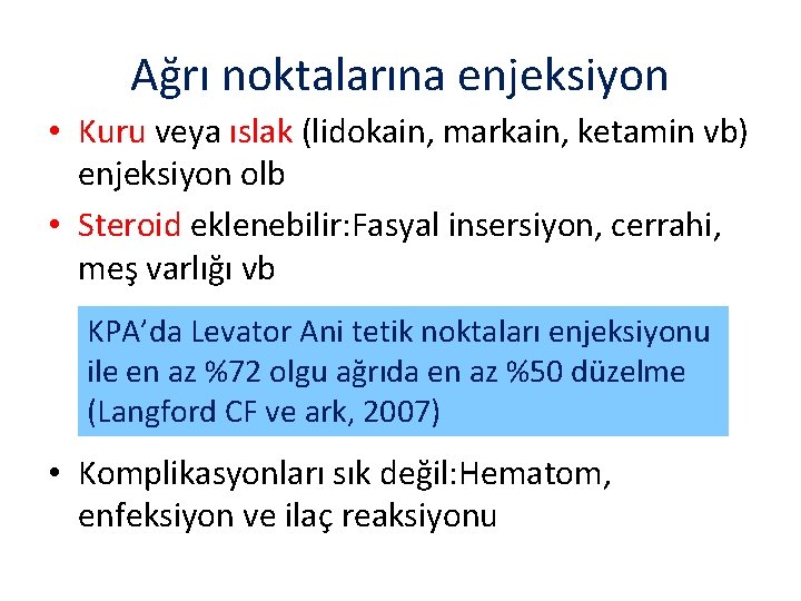 Ağrı noktalarına enjeksiyon • Kuru veya ıslak (lidokain, markain, ketamin vb) enjeksiyon olb •