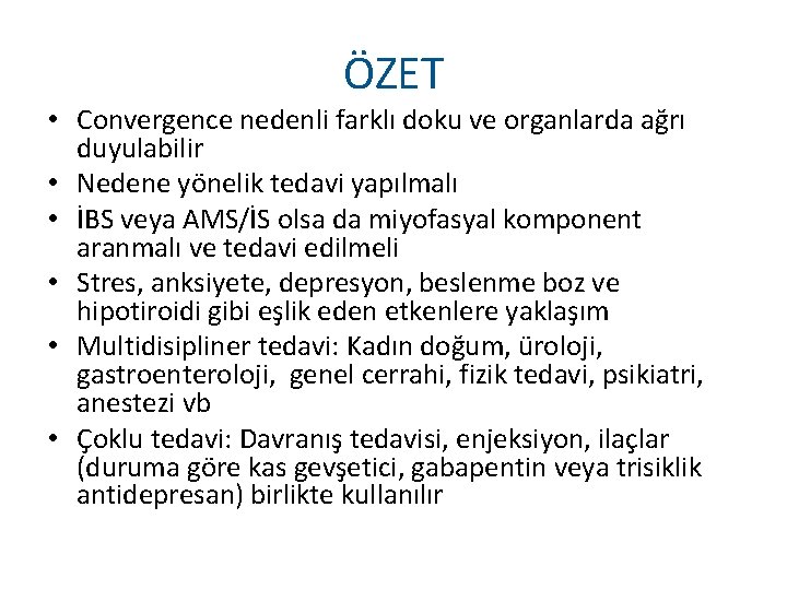 ÖZET • Convergence nedenli farklı doku ve organlarda ağrı duyulabilir • Nedene yönelik tedavi