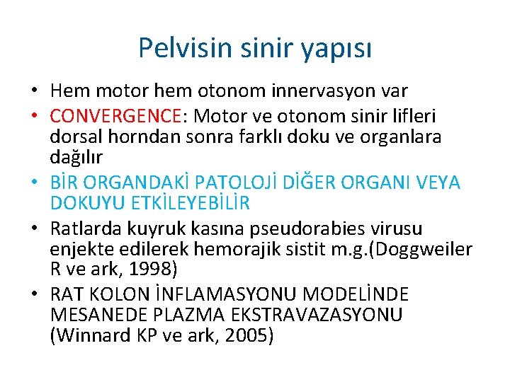 Pelvisin sinir yapısı • Hem motor hem otonom innervasyon var • CONVERGENCE: Motor ve