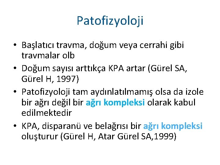 Patofizyoloji • Başlatıcı travma, doğum veya cerrahi gibi travmalar olb • Doğum sayısı arttıkça