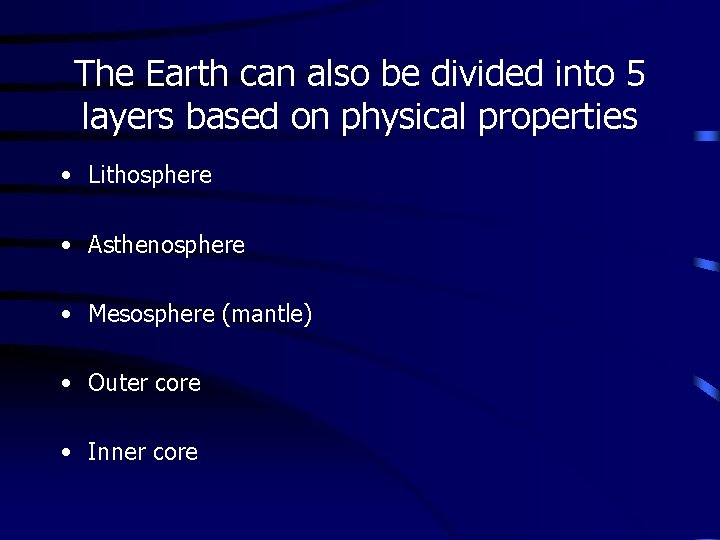 The Earth can also be divided into 5 layers based on physical properties •