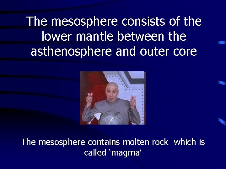 The mesosphere consists of the lower mantle between the asthenosphere and outer core The