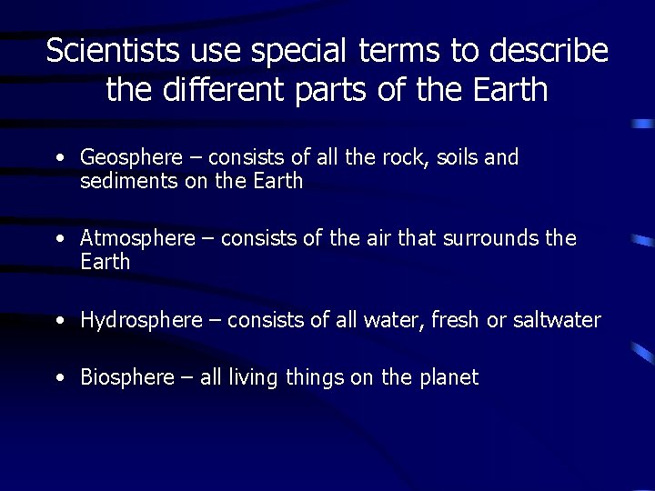 Scientists use special terms to describe the different parts of the Earth • Geosphere