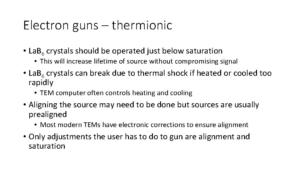 Electron guns – thermionic • La. B 6 crystals should be operated just below