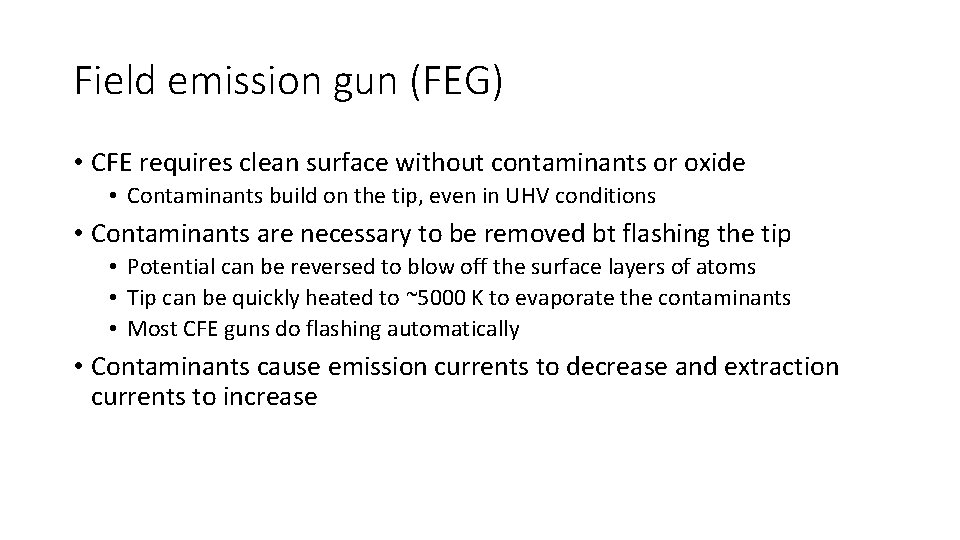 Field emission gun (FEG) • CFE requires clean surface without contaminants or oxide •