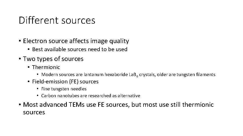 Different sources • Electron source affects image quality • Best available sources need to