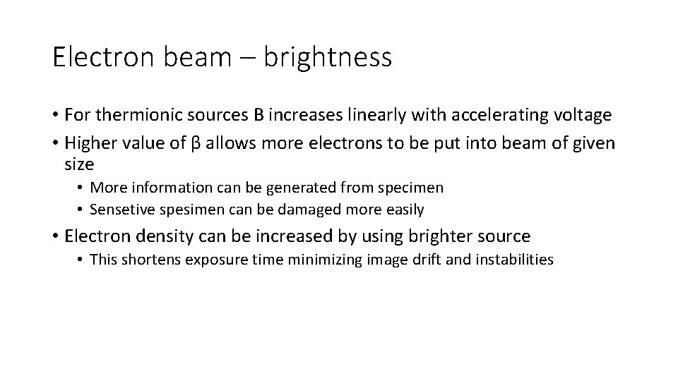 Electron beam – brightness • For thermionic sources Β increases linearly with accelerating voltage