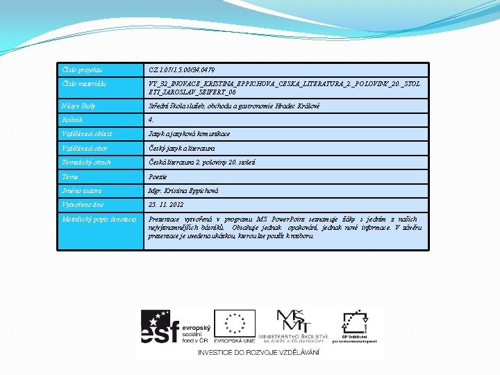 Číslo projektu CZ. 1. 07/1. 5. 00/34. 0479 Číslo materiálu VY_32_INOVACE_KRISTINA_EPPICHOVA_CESKA_LITERATURA_2. _POLOVINY_20. _STOL ETI_JAROSLAV_SEIFERT_06