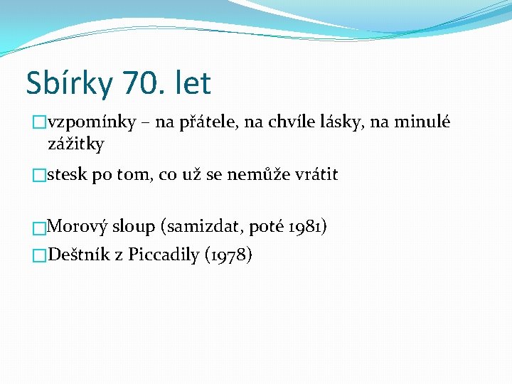 Sbírky 70. let �vzpomínky – na přátele, na chvíle lásky, na minulé zážitky �stesk