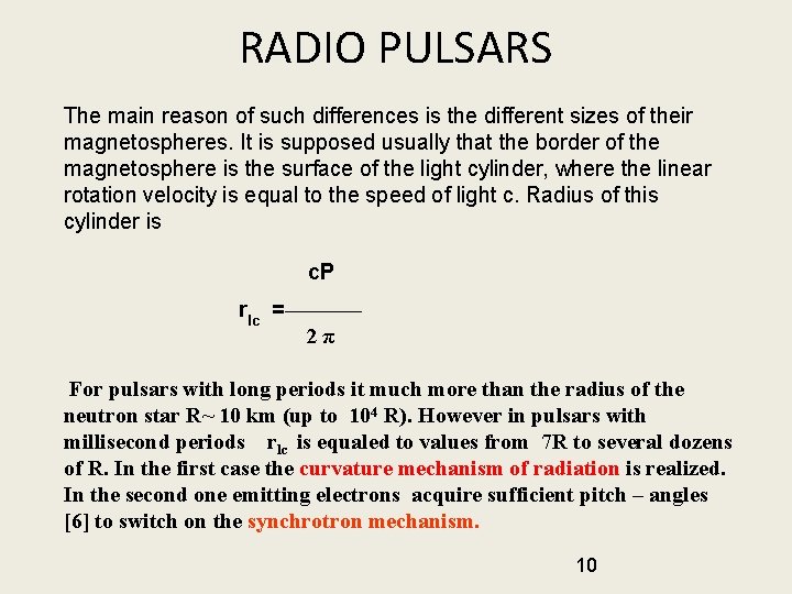 RADIO PULSARS The main reason of such differences is the different sizes of their