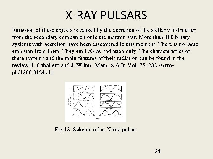 X-RAY PULSARS Emission of these objects is caused by the accretion of the stellar