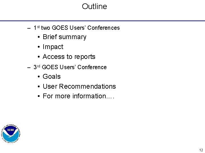 Outline – 1 st two GOES Users’ Conferences • Brief summary • Impact •