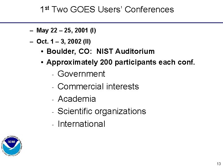 1 st Two GOES Users’ Conferences – May 22 – 25, 2001 (I) –