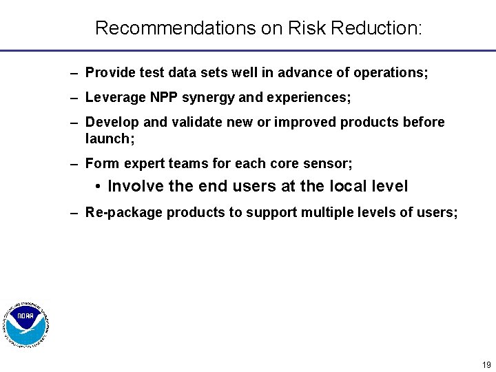 Recommendations on Risk Reduction: – Provide test data sets well in advance of operations;