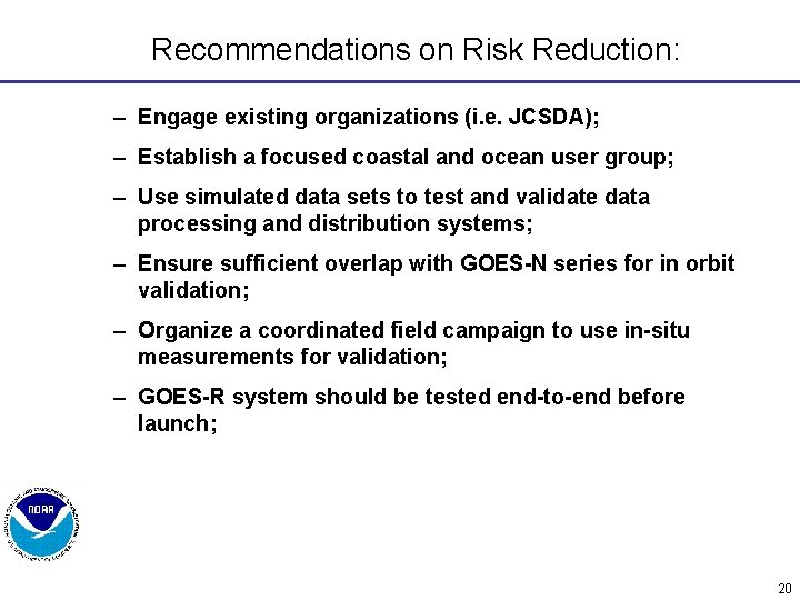 Recommendations on Risk Reduction: – Engage existing organizations (i. e. JCSDA); – Establish a