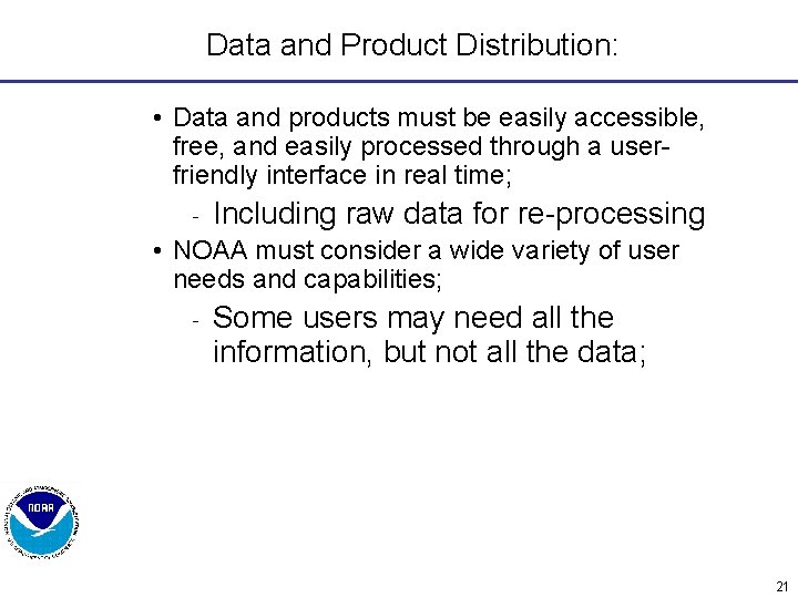 Data and Product Distribution: • Data and products must be easily accessible, free, and