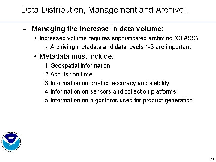 Data Distribution, Management and Archive : – Managing the increase in data volume: •