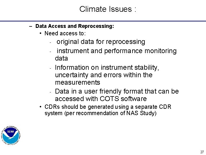 Climate Issues : – Data Access and Reprocessing: • Need access to: - original