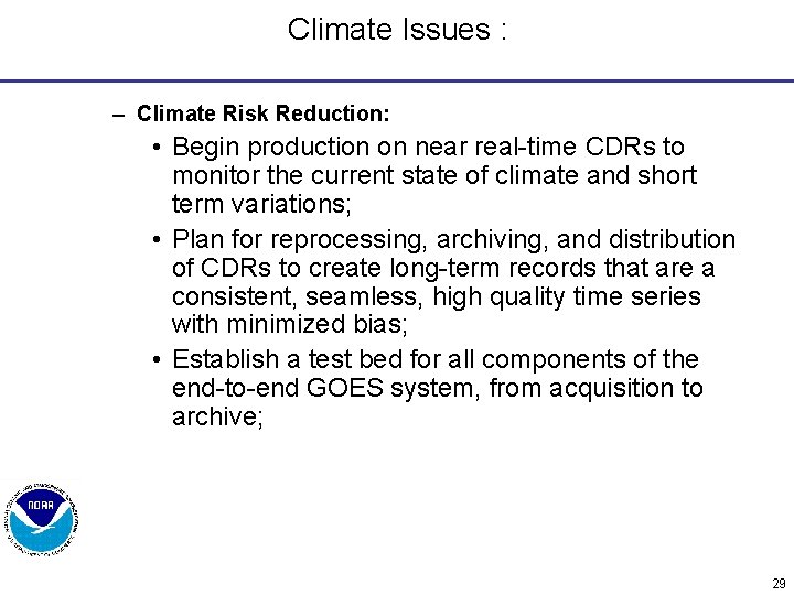 Climate Issues : – Climate Risk Reduction: • Begin production on near real-time CDRs