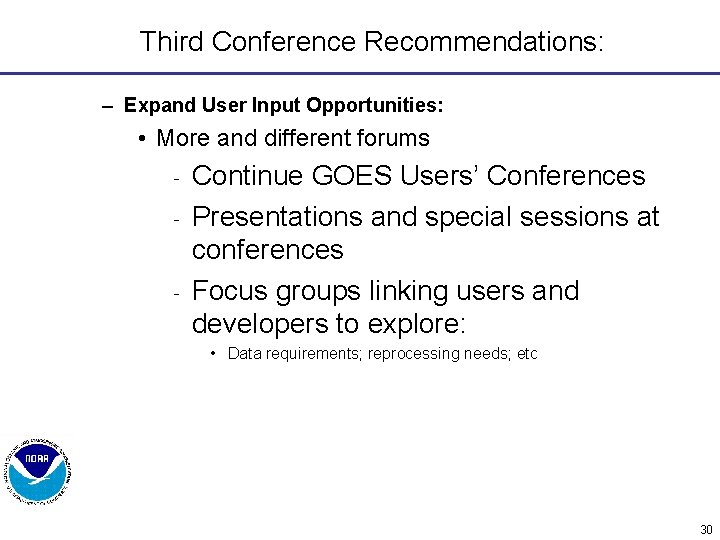 Third Conference Recommendations: – Expand User Input Opportunities: • More and different forums -