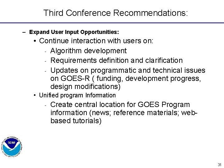 Third Conference Recommendations: – Expand User Input Opportunities: • Continue interaction with users on: