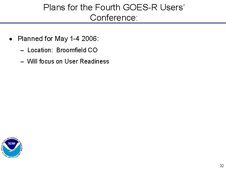 Plans for the Fourth GOES-R Users’ Conference: · Planned for May 1 -4 2006: