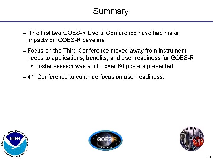 Summary: – The first two GOES-R Users’ Conference have had major impacts on GOES-R