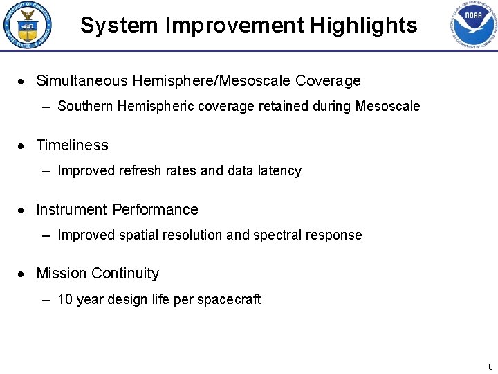 System Improvement Highlights · Simultaneous Hemisphere/Mesoscale Coverage – Southern Hemispheric coverage retained during Mesoscale