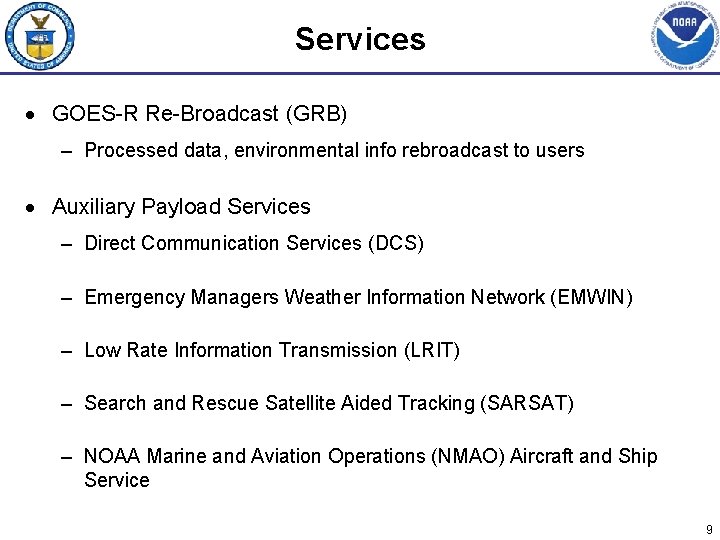 Services · GOES-R Re-Broadcast (GRB) – Processed data, environmental info rebroadcast to users ·