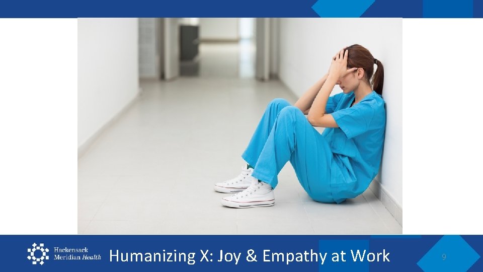 Humanizing X: Joy & Empathy at Work 9 