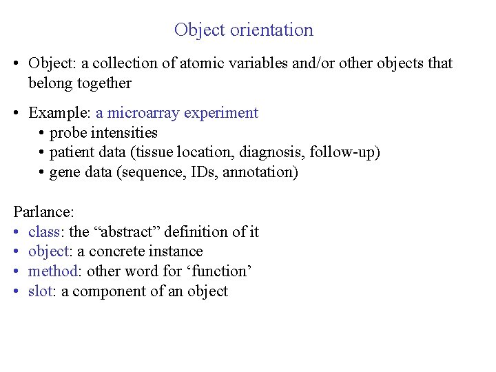 Object orientation • Object: a collection of atomic variables and/or other objects that belong