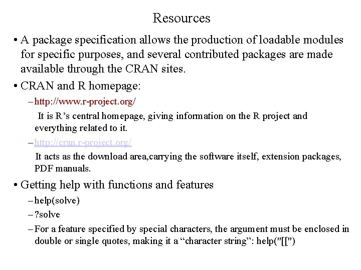 Resources • A package specification allows the production of loadable modules for specific purposes,