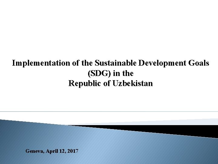 Implementation of the Sustainable Development Goals (SDG) in the Republic of Uzbekistan Geneva, April