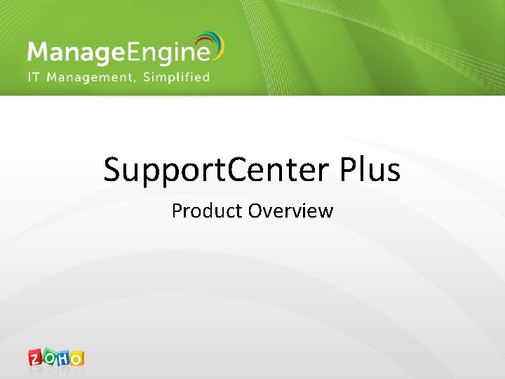 Support. Center Plus Product Overview 