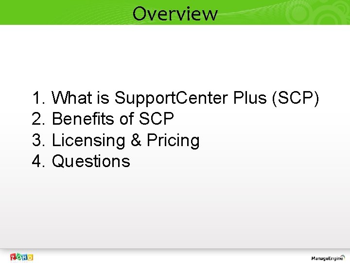 Overview 1. What is Support. Center Plus (SCP) 2. Benefits of SCP 3. Licensing