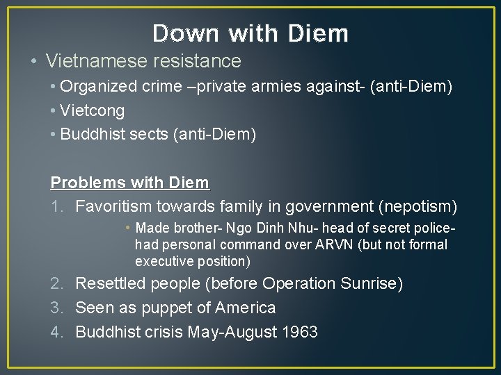 Down with Diem • Vietnamese resistance • Organized crime –private armies against- (anti-Diem) •