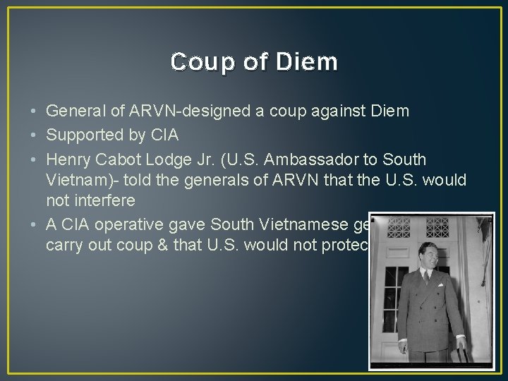Coup of Diem • General of ARVN-designed a coup against Diem • Supported by