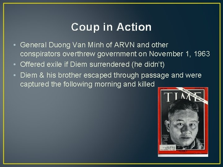 Coup in Action • General Duong Van Minh of ARVN and other conspirators overthrew