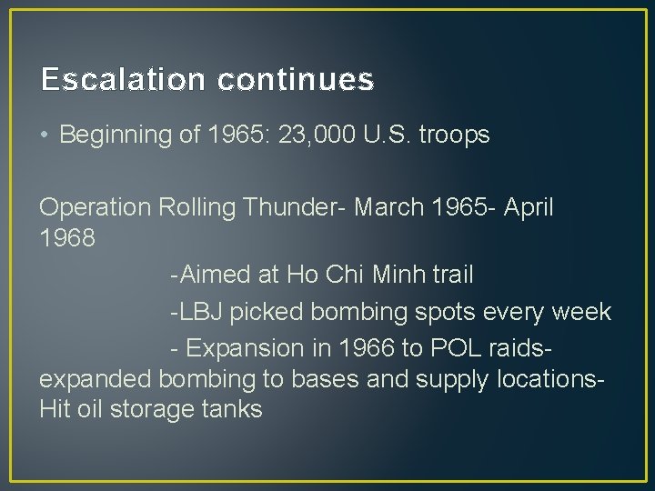 Escalation continues • Beginning of 1965: 23, 000 U. S. troops Operation Rolling Thunder-