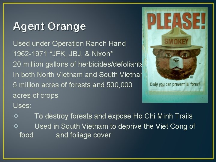 Agent Orange Used under Operation Ranch Hand 1962 -1971 *JFK, JBJ, & Nixon* 20