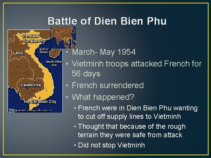 Battle of Dien Bien Phu • March- May 1954 • Vietminh troops attacked French