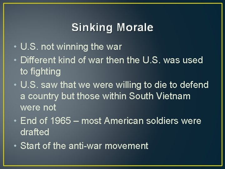 Sinking Morale • U. S. not winning the war • Different kind of war