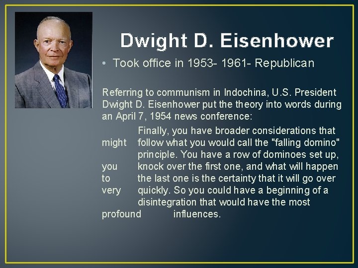 Dwight D. Eisenhower • Took office in 1953 - 1961 - Republican Referring to