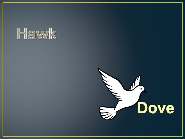 Hawk Dove 