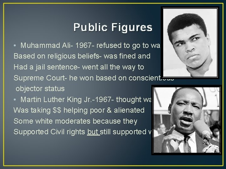 Public Figures • Muhammad Ali- 1967 - refused to go to war Based on