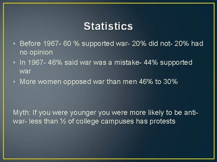 Statistics • Before 1967 - 60 % supported war- 20% did not- 20% had